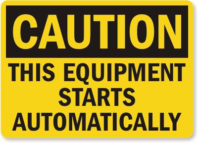 Caution Equipment Starts Automatically Sign