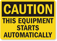 Caution Equipment Starts Automatically Sign