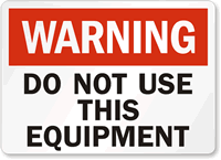 Warning Sign: Do Not Use This Equipment