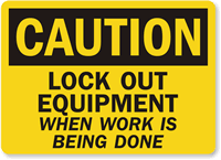 Caution Sign: Lockout Equipment When Work Done