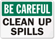 Be Careful Clean Up Spills Sign