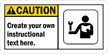 Safety Instructions: Create your own instructional text Sign