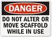 Scaffold In Use Do Not Alter/Move Sign