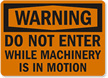 Warning Do Not Enter Machinery Motion Sign