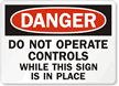 Danger Sign: Do Not Operate Controls