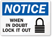 Notice When in Doubt Lock it Out Sign