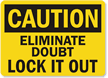 Caution Sign: Eliminate Doubt Lock It Out