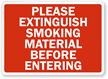 Please Extinguish Smoking Material Before Entering