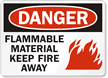 Danger Flammable Material Keep Fire Away Sign