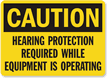 Caution Hearing Protection Required Sign