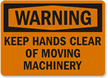 Warning Keep Hands Clear Machinery Sign