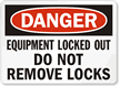 Equipment Locked Out Do Not Remove Locks Sign