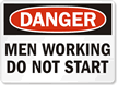 Danger Sign: Men Working Do Not Start