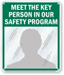 Meet The Key Person in our Safety Program Sign