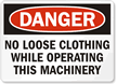Danger No Loose Clothing While Operating Sign