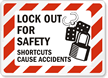 Lockout For Safety Shortcuts Cause Accidents Sign