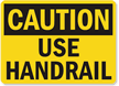 Caution Use Handrail Sign